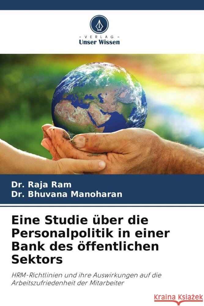 Eine Studie über die Personalpolitik in einer Bank des öffentlichen Sektors Ram, Dr. Raja, Manoharan, Dr. Bhuvana 9786208291044