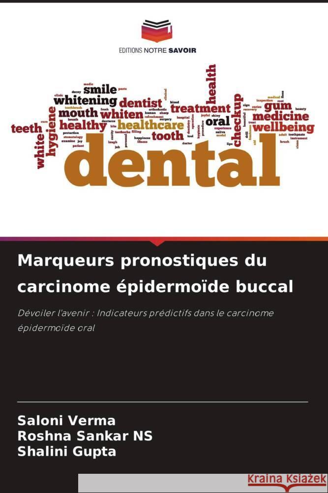 Marqueurs pronostiques du carcinome épidermoïde buccal Verma, Saloni, Sankar NS, Roshna, Gupta, Shalini 9786208291204