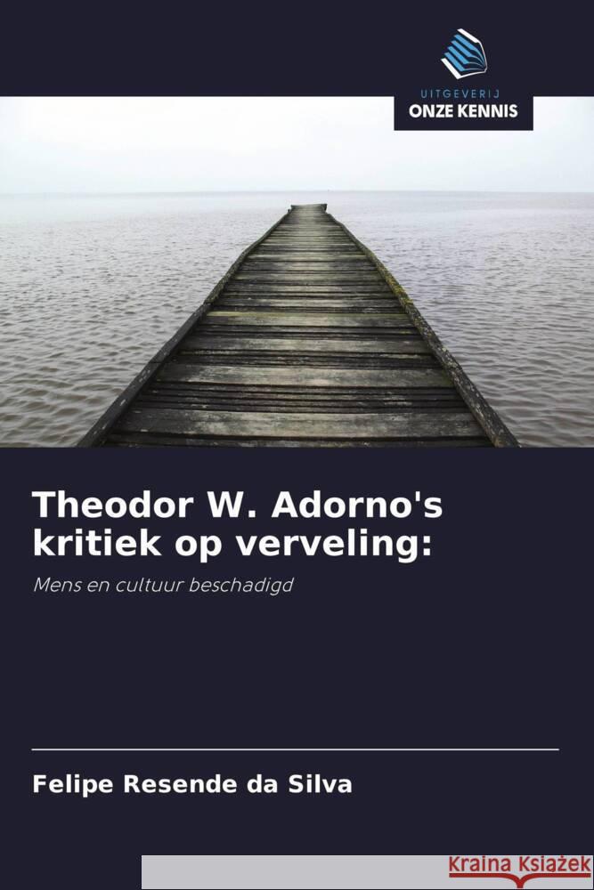 Theodor W. Adorno's kritiek op verveling: Resende da Silva, Felipe 9786208291372
