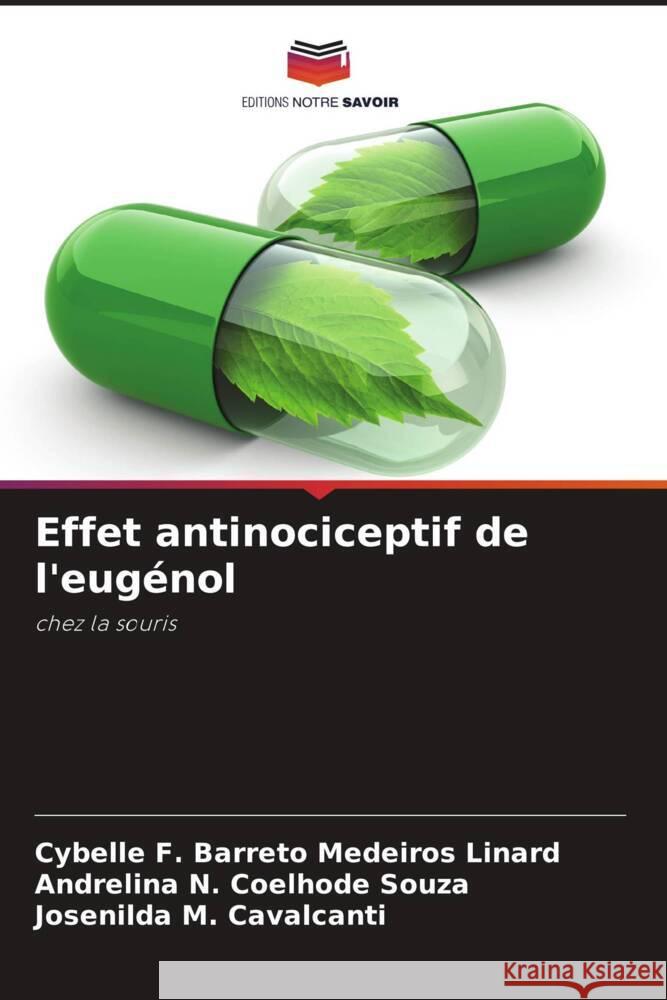 Effet antinociceptif de l'eugénol F. Barreto Medeiros Linard, Cybelle, Coelhode Souza, Andrelina N., Cavalcanti, Josenilda M. 9786208291570