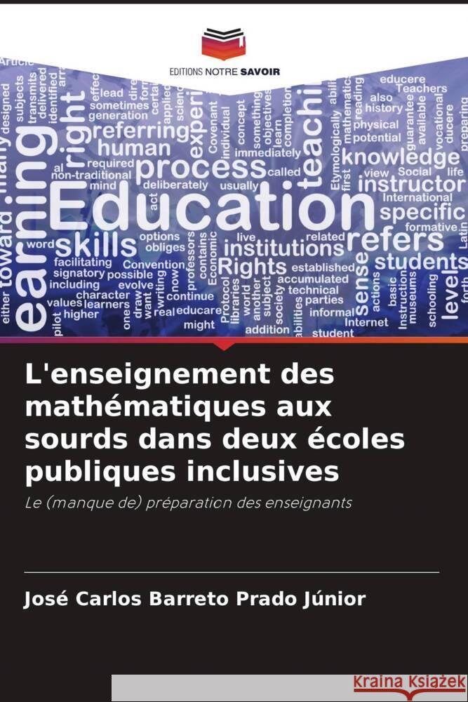 L'enseignement des mathématiques aux sourds dans deux écoles publiques inclusives Barreto Prado Júnior, José Carlos 9786208291693