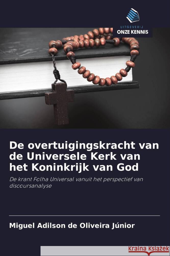 De overtuigingskracht van de Universele Kerk van het Koninkrijk van God Oliveira Júnior, Miguel Adilson de 9786208291792