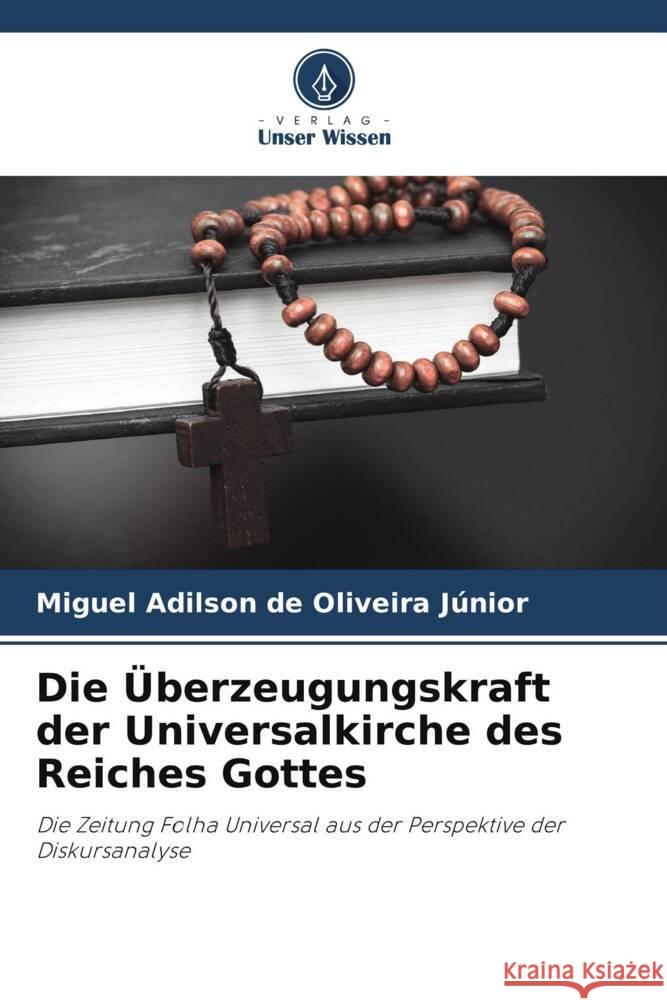 Die Überzeugungskraft der Universalkirche des Reiches Gottes Oliveira Júnior, Miguel Adilson de 9786208291808