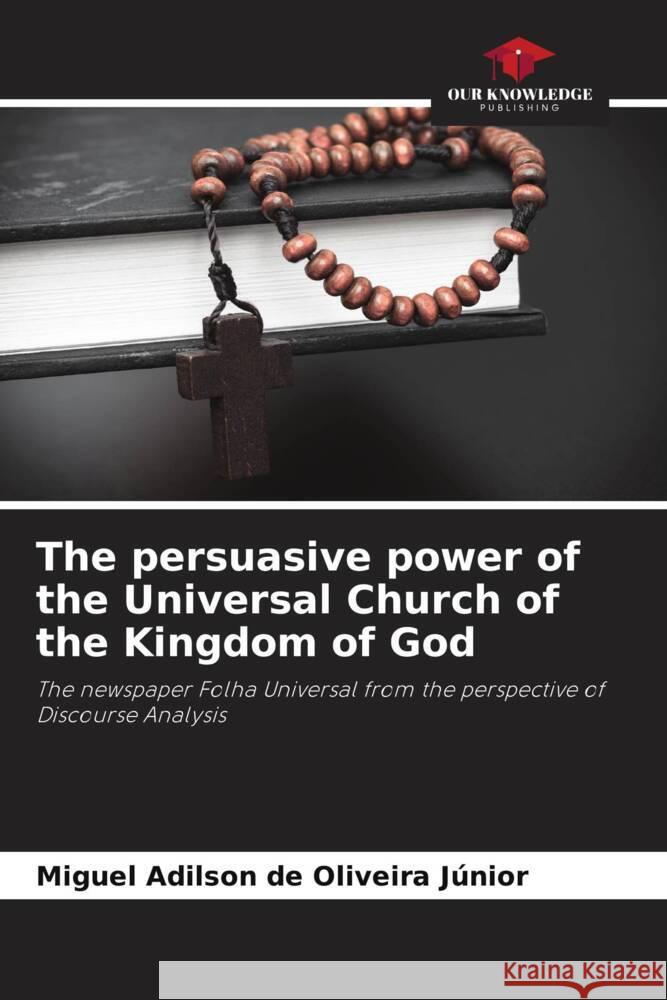 The persuasive power of the Universal Church of the Kingdom of God Oliveira Júnior, Miguel Adilson de 9786208291846