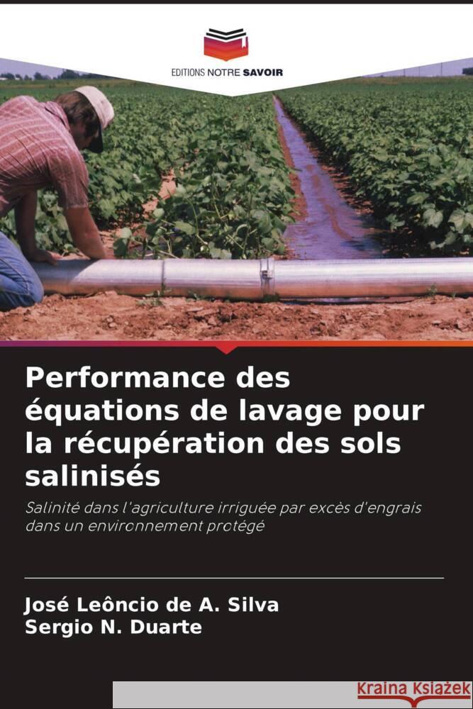 Performance des équations de lavage pour la récupération des sols salinisés Silva, José Leôncio de A., Duarte, Sergio N. 9786208291938 Editions Notre Savoir