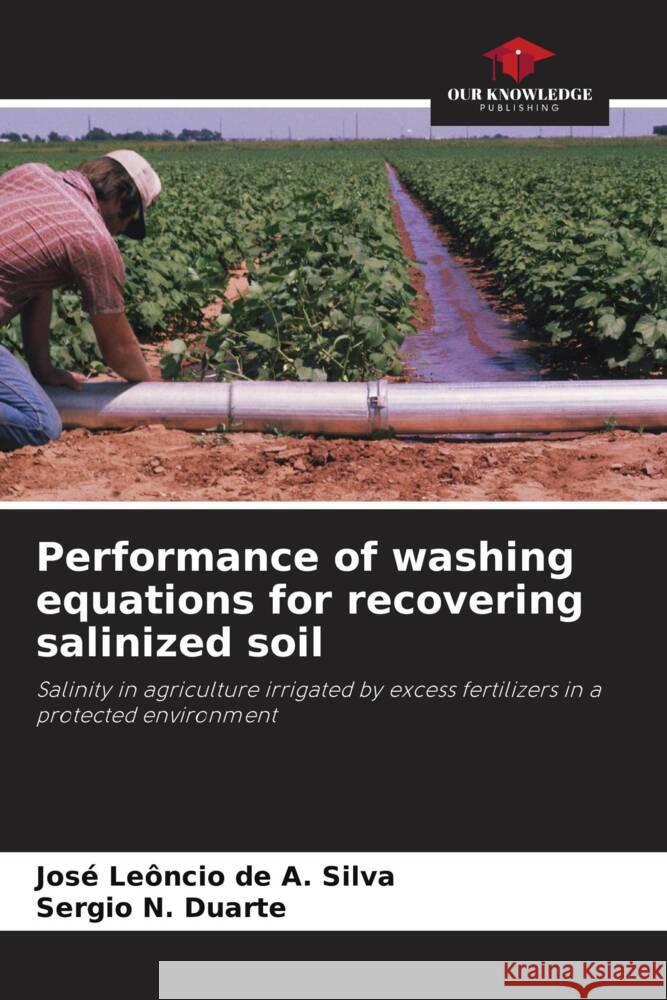 Performance of washing equations for recovering salinized soil Silva, José Leôncio de A., Duarte, Sergio N. 9786208291969 Our Knowledge Publishing