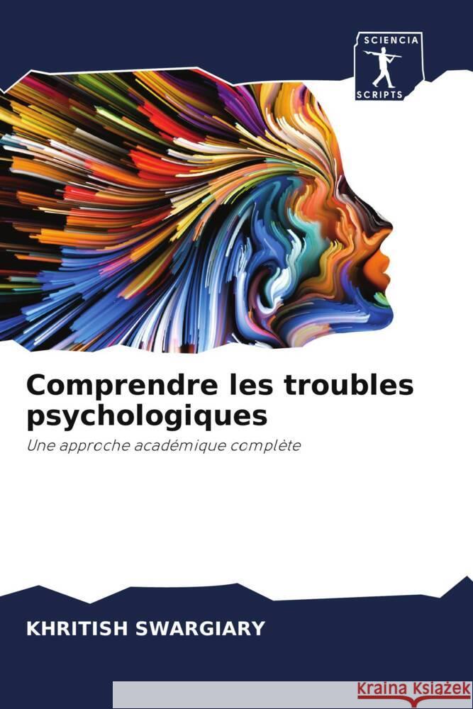 Comprendre les troubles psychologiques Swargiary, Khritish 9786208292058 Sciencia Scripts