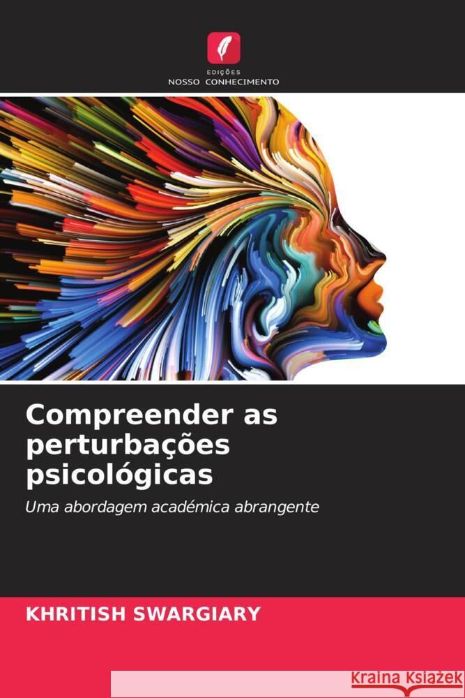 Compreender as perturbações psicológicas Swargiary, Khritish 9786208292133 Edições Nosso Conhecimento