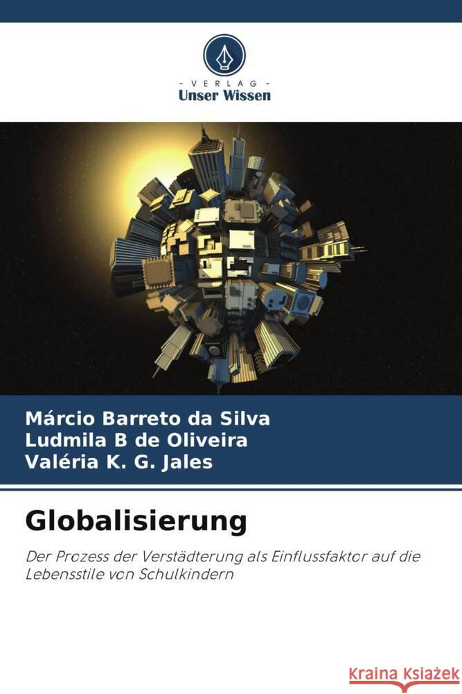 Globalisierung Barreto da Silva, Márcio, B de Oliveira, Ludmila, K. G. Jales, Valéria 9786208292157