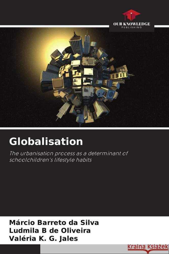 Globalisation Barreto da Silva, Márcio, B de Oliveira, Ludmila, K. G. Jales, Valéria 9786208292164