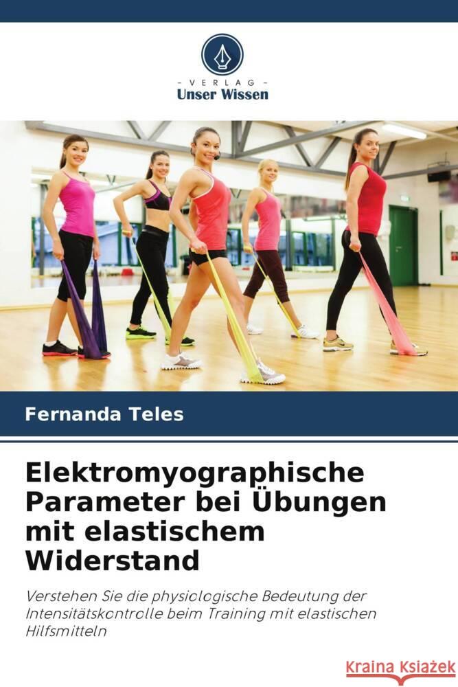 Elektromyographische Parameter bei Übungen mit elastischem Widerstand Teles, Fernanda 9786208292584