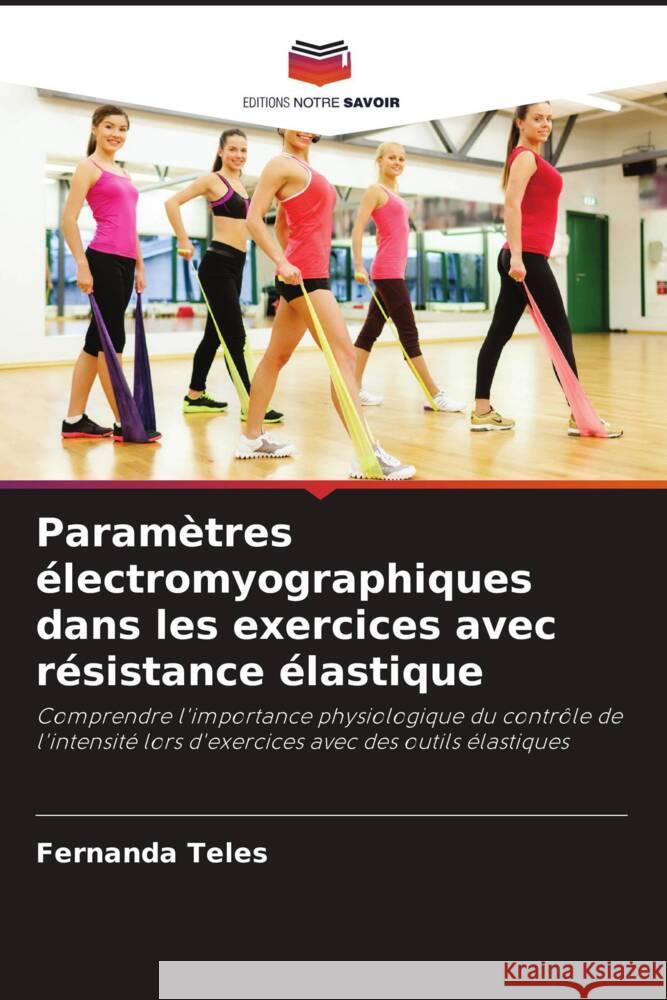 Paramètres électromyographiques dans les exercices avec résistance élastique Teles, Fernanda 9786208292591