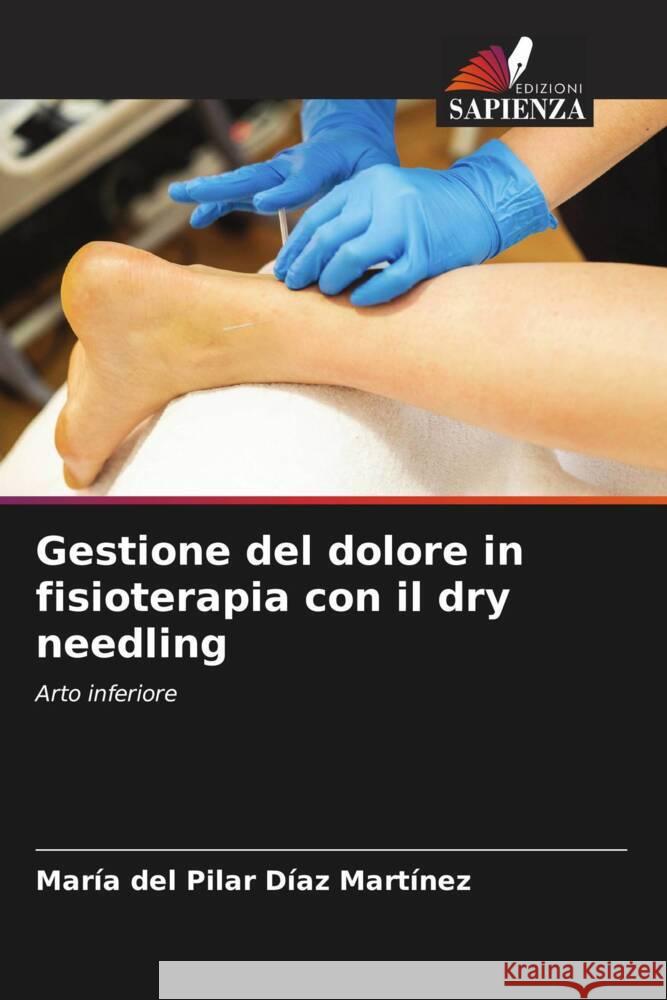 Gestione del dolore in fisioterapia con il dry needling Díaz Martínez, María del Pilar 9786208293208