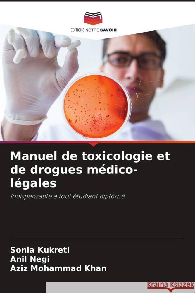 Manuel de toxicologie et de drogues médico-légales Kukreti, Sonia, Negi, Anil, Mohammad Khan, Aziz 9786208293444