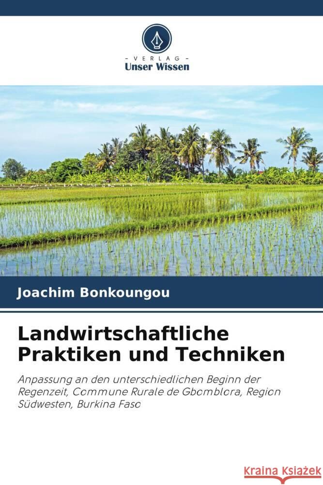 Landwirtschaftliche Praktiken und Techniken Bonkoungou, Joachim 9786208293536