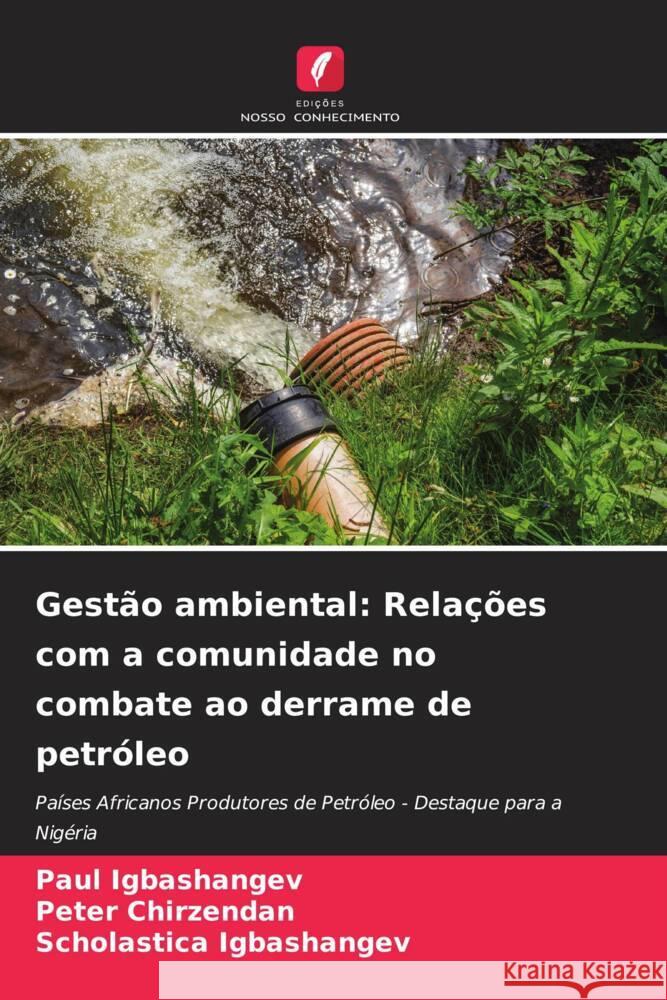 Gestão ambiental: Relações com a comunidade no combate ao derrame de petróleo Igbashangev, Paul, Chirzendan, Peter, Igbashangev, Scholastica 9786208293659