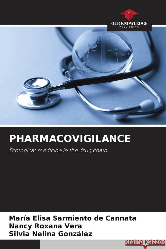 PHARMACOVIGILANCE Sarmiento de Cannata, María Elisa, Vera, Nancy Roxana, González, Silvia Nelina 9786208293680