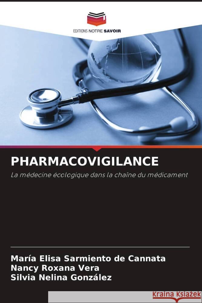 PHARMACOVIGILANCE Sarmiento de Cannata, María Elisa, Vera, Nancy Roxana, González, Silvia Nelina 9786208293697