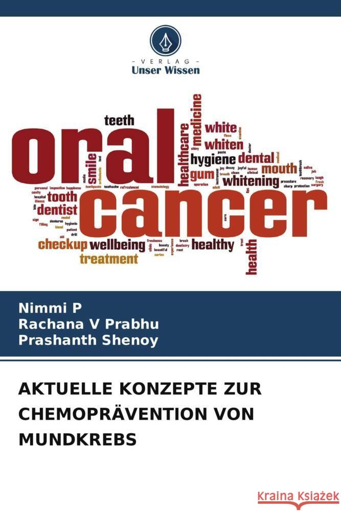 AKTUELLE KONZEPTE ZUR CHEMOPRÄVENTION VON MUNDKREBS P, Nimmi, V Prabhu, Rachana, Shenoy, Prashanth 9786208293734 Verlag Unser Wissen