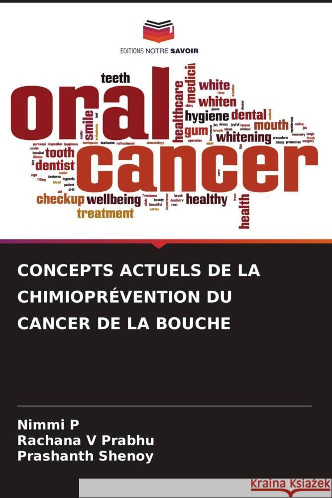 CONCEPTS ACTUELS DE LA CHIMIOPRÉVENTION DU CANCER DE LA BOUCHE P, Nimmi, V Prabhu, Rachana, Shenoy, Prashanth 9786208293758 Editions Notre Savoir