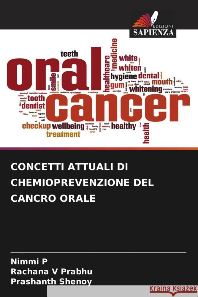 CONCETTI ATTUALI DI CHEMIOPREVENZIONE DEL CANCRO ORALE P, Nimmi, V Prabhu, Rachana, Shenoy, Prashanth 9786208293772 Edizioni Sapienza