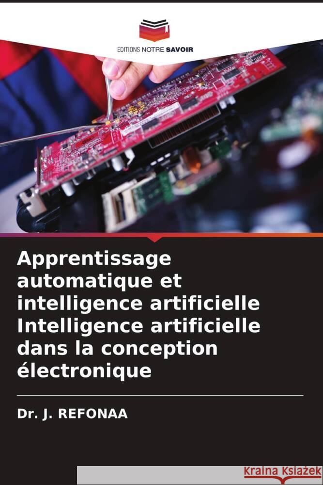 Apprentissage automatique et intelligence artificielle Intelligence artificielle dans la conception électronique Refonaa, Dr. J. 9786208294694