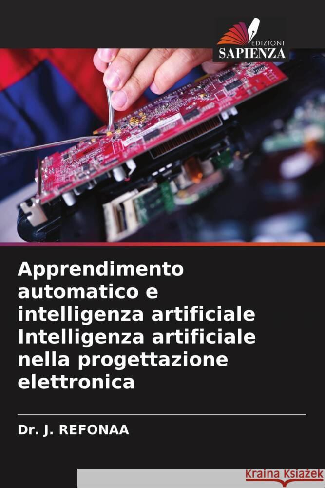 Apprendimento automatico e intelligenza artificiale Intelligenza artificiale nella progettazione elettronica Refonaa, Dr. J. 9786208294762