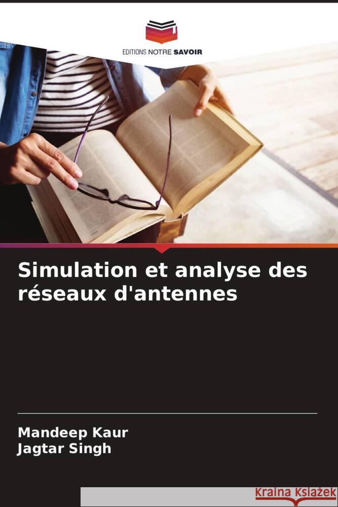 Simulation et analyse des réseaux d'antennes Kaur, Mandeep, Singh, Jagtar 9786208294939