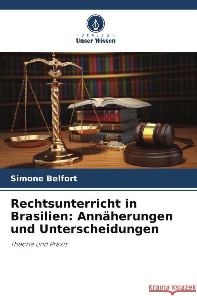 Rechtsunterricht in Brasilien: Ann?herungen und Unterscheidungen Simone Belfort 9786208295110 Verlag Unser Wissen