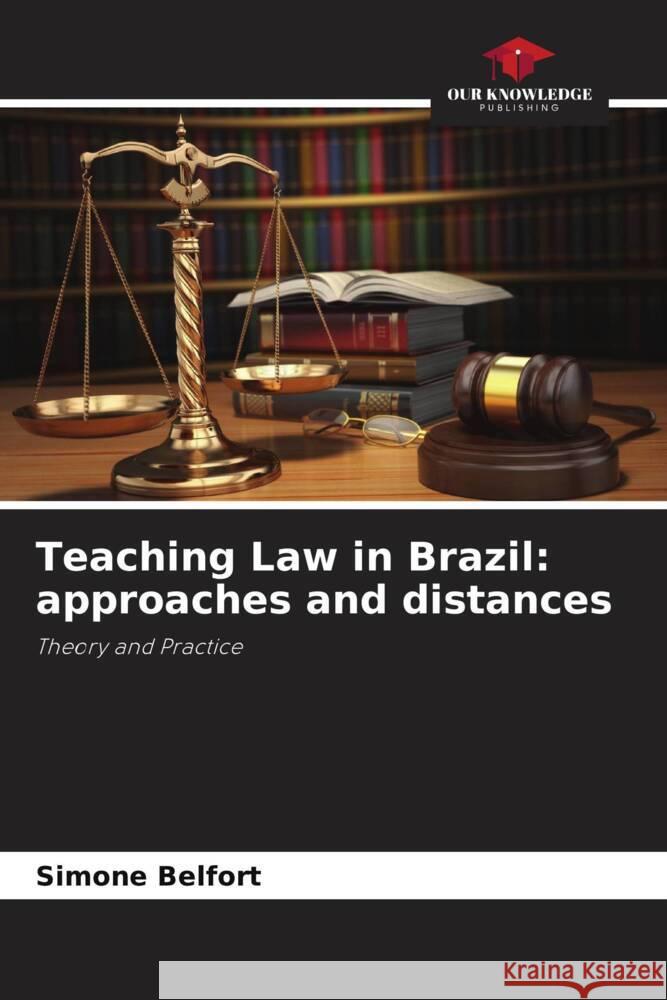 Teaching Law in Brazil: approaches and distances Simone Belfort 9786208295226 Our Knowledge Publishing