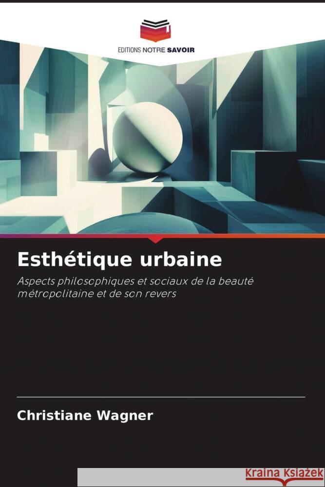 Esth?tique urbaine Christiane Wagner 9786208295707 Editions Notre Savoir