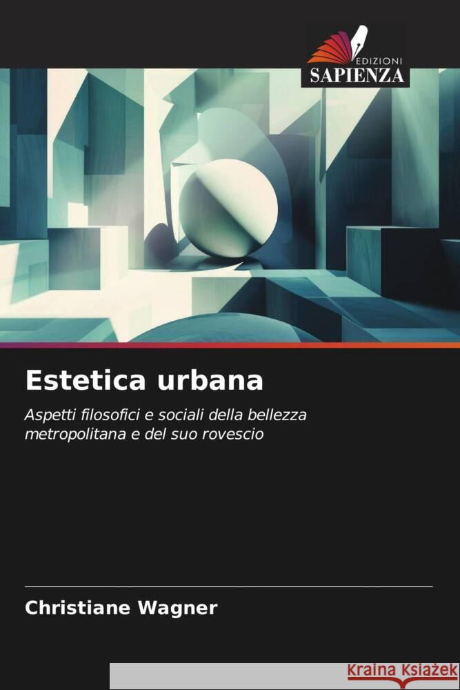 Estetica urbana Christiane Wagner 9786208295738 Edizioni Sapienza