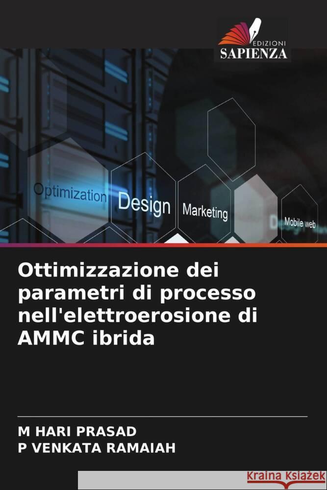 Ottimizzazione dei parametri di processo nell'elettroerosione di AMMC ibrida M. Hari Prasad P. Venkata Ramaiah 9786208295882