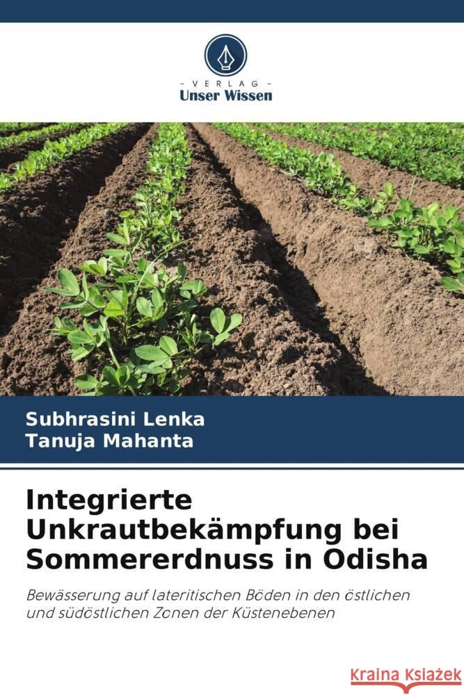 Integrierte Unkrautbek?mpfung bei Sommererdnuss in Odisha Subhrasini Lenka Tanuja Mahanta 9786208296247 Verlag Unser Wissen