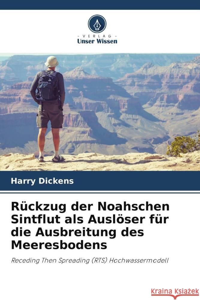 R?ckzug der Noahschen Sintflut als Ausl?ser f?r die Ausbreitung des Meeresbodens Harry Dickens 9786208296636