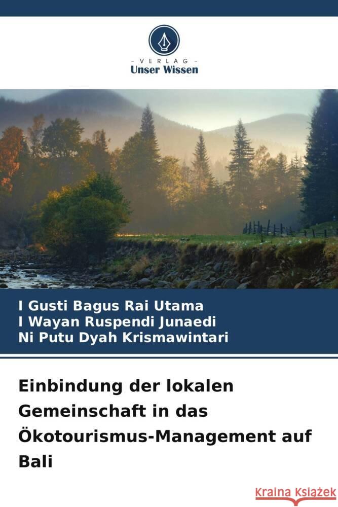 Einbindung der lokalen Gemeinschaft in das Ökotourismus-Management auf Bali Utama, I Gusti Bagus Rai, Junaedi, I Wayan Ruspendi, Krismawintari, Ni Putu Dyah 9786208296810