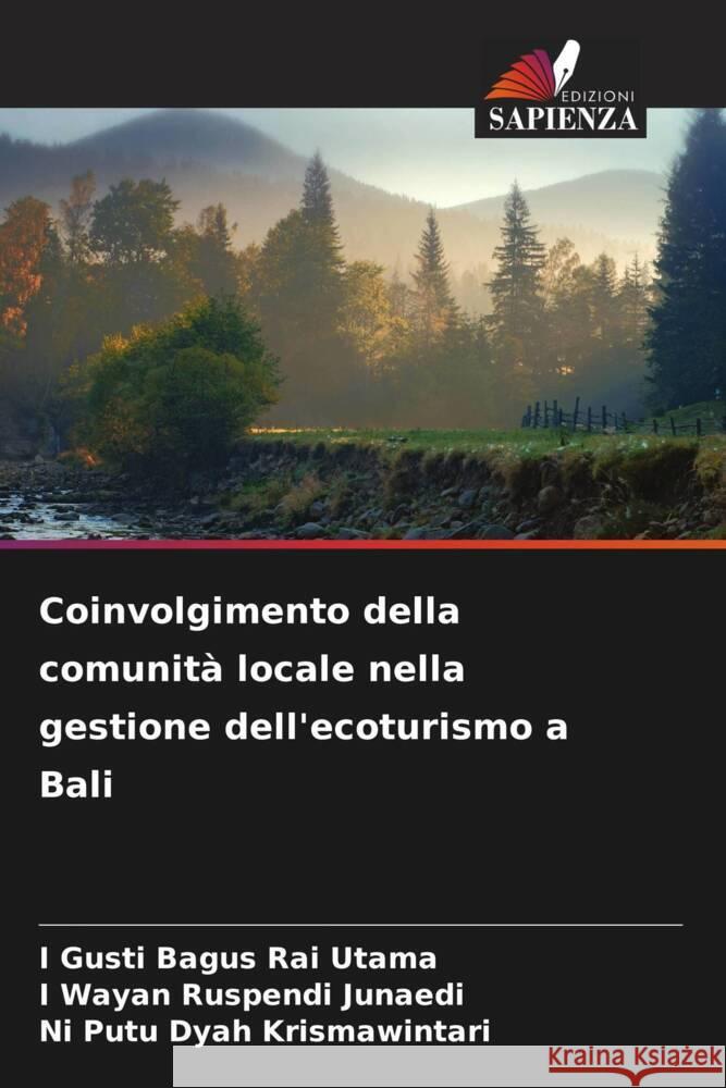 Coinvolgimento della comunità locale nella gestione dell'ecoturismo a Bali Utama, I Gusti Bagus Rai, Junaedi, I Wayan Ruspendi, Krismawintari, Ni Putu Dyah 9786208296841