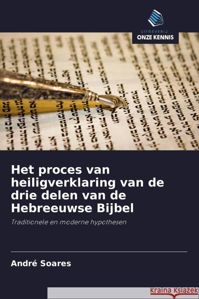 Het proces van heiligverklaring van de drie delen van de Hebreeuwse Bijbel Soares, André 9786208296995