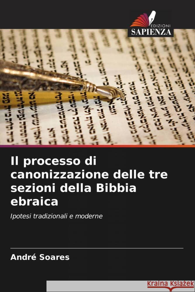 Il processo di canonizzazione delle tre sezioni della Bibbia ebraica Andr? Soares 9786208297039