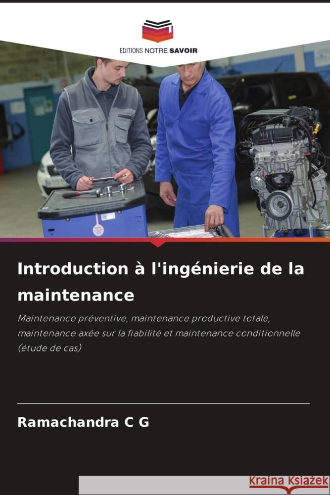 Introduction ? l'ing?nierie de la maintenance Ramachandra C 9786208297633