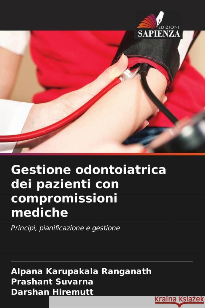 Gestione odontoiatrica dei pazienti con compromissioni mediche Karupakala Ranganath, Alpana, Suvarna, Prashant, Hiremutt, Darshan 9786208297794