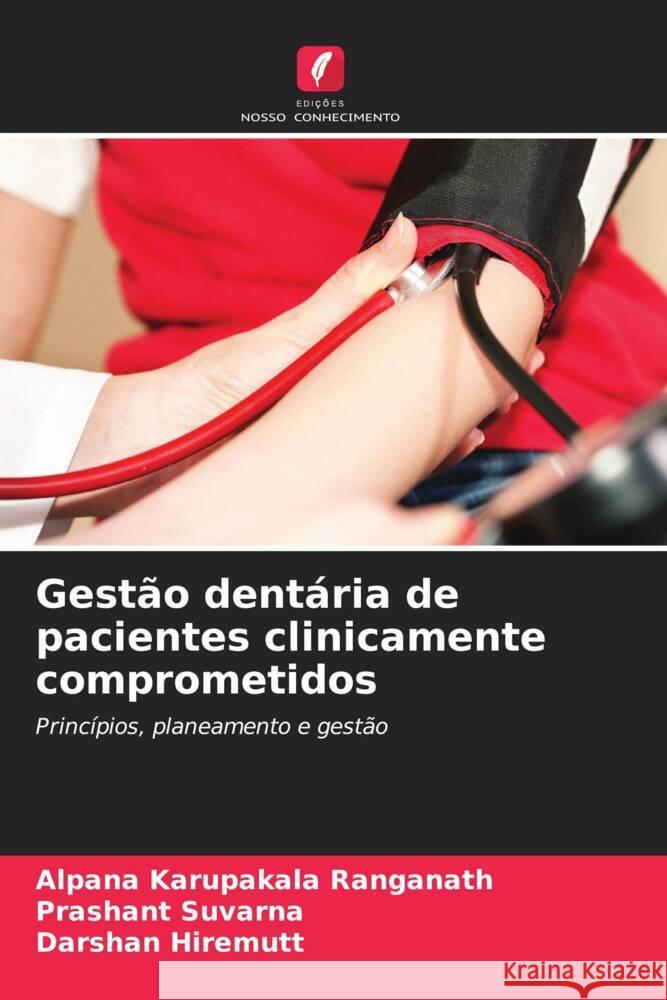 Gestão dentária de pacientes clinicamente comprometidos Karupakala Ranganath, Alpana, Suvarna, Prashant, Hiremutt, Darshan 9786208297817