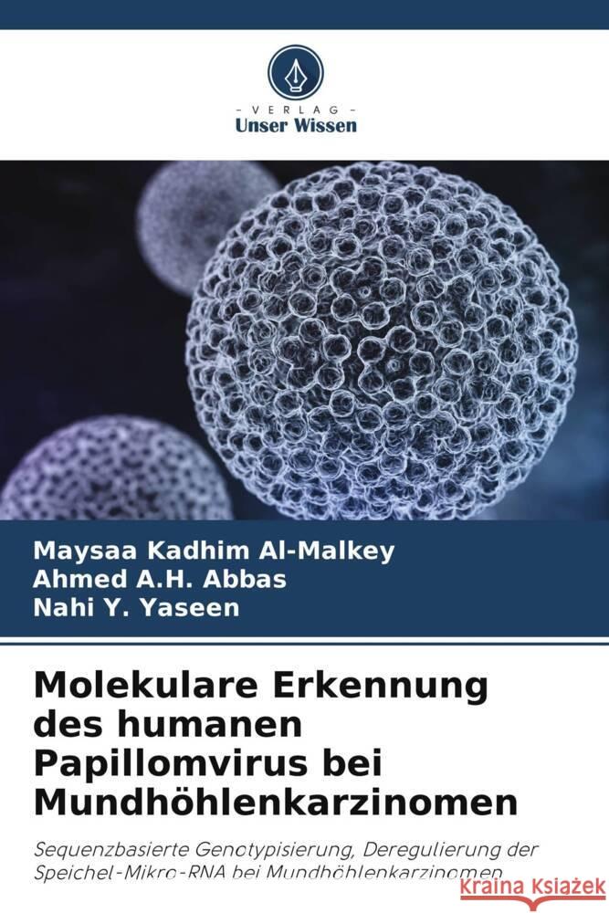 Molekulare Erkennung des humanen Papillomvirus bei Mundhöhlenkarzinomen Al-Malkey, Maysaa Kadhim, Abbas, Ahmed A.H., Yaseen, Nahi Y. 9786208298012