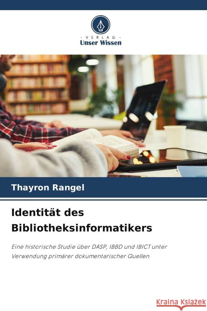 Identität des Bibliotheksinformatikers Rangel, Thayron 9786208298128 Verlag Unser Wissen