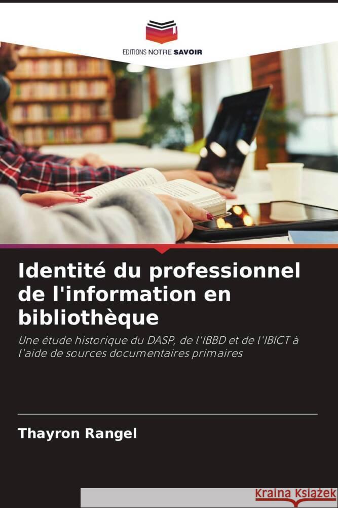 Identité du professionnel de l'information en bibliothèque Rangel, Thayron 9786208298142 Editions Notre Savoir
