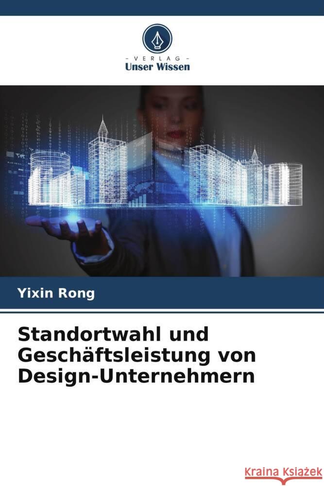 Standortwahl und Geschäftsleistung von Design-Unternehmern Rong, Yixin 9786208298609