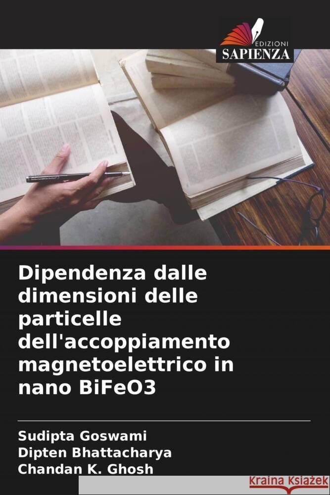 Dipendenza dalle dimensioni delle particelle dell'accoppiamento magnetoelettrico in nano BiFeO3 Goswami, Sudipta, Bhattacharya, Dipten, Ghosh, Chandan K. 9786208299187