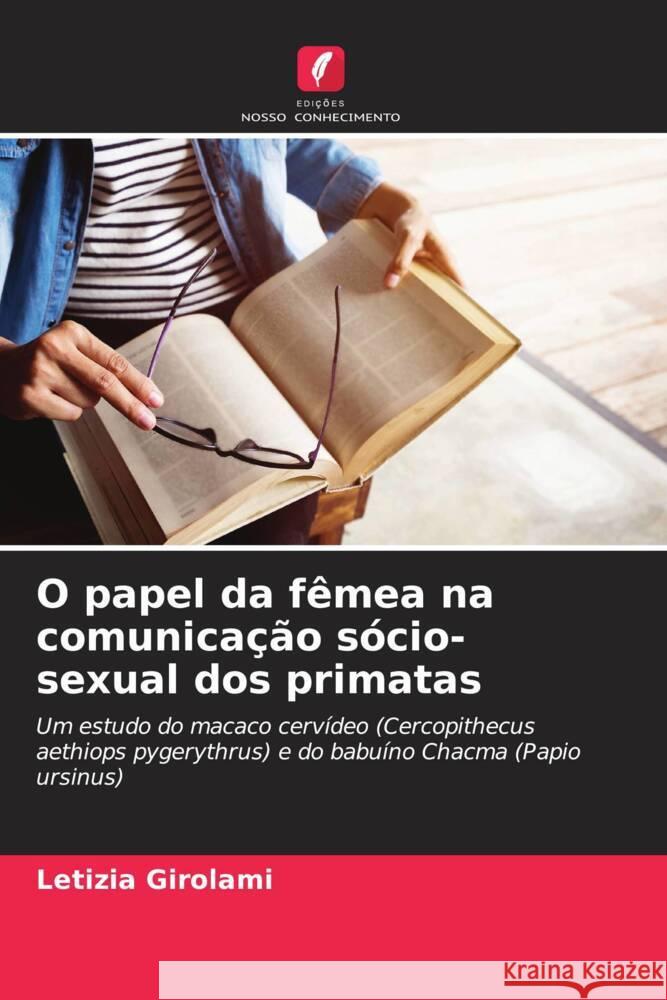 O papel da fêmea na comunicação sócio-sexual dos primatas Girolami, Letizia 9786208299415