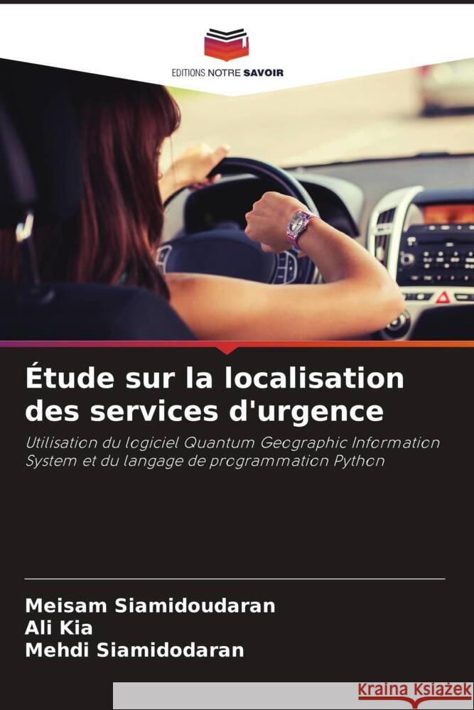 Étude sur la localisation des services d'urgence Siamidoudaran, Meisam, Kia, Ali, Siamidodaran, Mehdi 9786208299569 Editions Notre Savoir