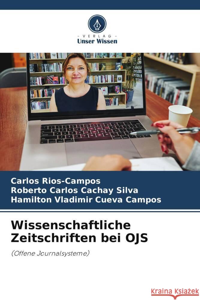 Wissenschaftliche Zeitschriften bei OJS Rios-Campos, Carlos, Cachay Silva, Roberto Carlos, Cueva Campos, Hamilton Vladimir 9786208299767 Verlag Unser Wissen